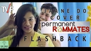 TVF Permanent Roommates Song  Jaane Do Cover Season 1 FLASHBACK [upl. by Elohcan]