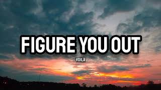 VOILÀ  Figure You Out Lyrics [upl. by Carena]