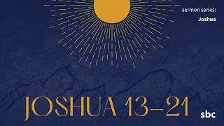 Gods Glorious Inheritance  Joshua 1321  Sunday Sermon [upl. by Oinimreh]