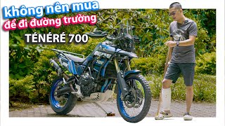 Đánh giá Tenere 700 có sao nói vậy  Không nên mua để đi đường trường [upl. by Holbrooke]