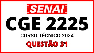 PROVA DO SENAI CGE 2224 PROCESSO SELETIVO SENAI 2024 CURSO TÉCNICO QUESTÃO 31 [upl. by Kala]