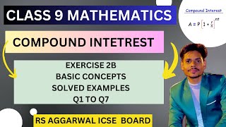 Class 9 mathscompound Interestbasic concepts solved examples of ex 2B q1 to Q7rs Aggrawal icse [upl. by Brandais]