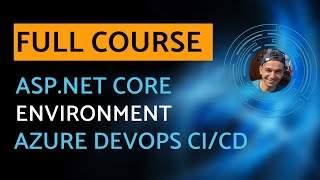 ASPNET Core Environment amp Azure DevOps CICD  Full Course [upl. by Aufmann11]