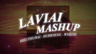 LAVIAI MASHUP  HIEUTHUHAI x HURRYKNG x WXRDIE [upl. by Cissej]