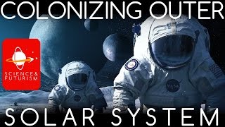 Colonizing the Solar System part 2 the Outer Solar System [upl. by Abramson]