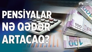 PENSİYALAR NƏ QƏDƏR ARTACAQ [upl. by Seely]