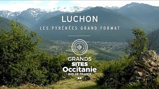 Luchon  les Pyrénées grand format Grand Site Occitanie [upl. by Llemert]