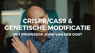 GENETISCHE MODIFICATIE amp CRISPRCAS9  Interview prof John van der Oost  Peter Joosten MSc [upl. by Arraes]