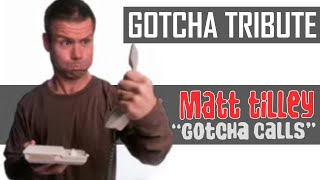 Matt Tilley  Gotcha Call Tribute [upl. by Leighland126]