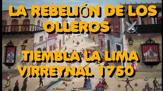 LA REBELIÓN DE LOS OLLEROS 🇵🇪 LIMA 1750  LA CAPITAL DEL VIRREYNATO A PUNTO DE SER ARRASADA ⚔️ [upl. by Matthus16]