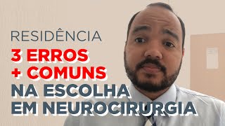 3 erros  comuns na escolha da Residência Médica em Neurocirurgia [upl. by Umeko430]