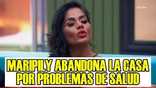 MARIPILY ABANDONA LA CASA POR PROBLEMAS DE SALUD QUE SUFRIO LA CASA DE LOS FAMOSOS 4 EN VIVO [upl. by Ahsemat420]