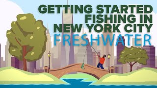 Getting Started Fishing in NYC  Freshwater [upl. by Weintrob]