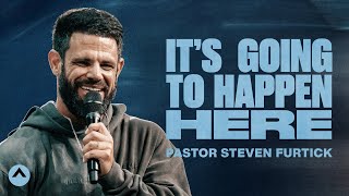 It’s Going To Happen Here  Pastor Steven Furtick  Elevation Church [upl. by Sitruc]