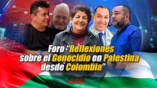 Foro quotReflexiones sobre el Genocidio del pueblo Palestino en GAZA desde Colombiaquot [upl. by Sparke]