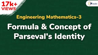 Formula and Concept of Parsevals Identity  Fourier Series  Engineering Mathematics 3 [upl. by Sivehc]