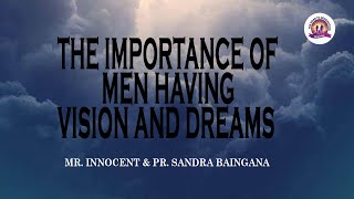 The Importance Of Men Having Vision and Dreams I Mens Conference Mr Innocent amp Pr Sandra Baingana [upl. by Adnofal]