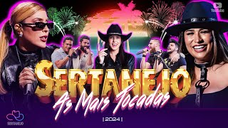 TOP SERTANEJO 2024 MAIS TOCADAS  AS MELHORES MUSICAS SERTANEJAS 2024  MIX SERTANEJO 2024 [upl. by Hannad]