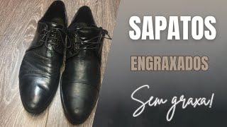 COMO ENGRAXAR SAPATOS SEM UTILIZAR GRAXA [upl. by Ameline557]