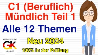 C1 Beruf Mündlich Prüfung Teil 1  alle 12 Themen   neu 2024  100 in der Prüfung [upl. by Akers309]