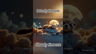 Otterly Dream Song  Created By ‪Cloudysnooz‬e sleepmusic stressrelief 舒眠音樂 睡眠歌曲 [upl. by Allana]