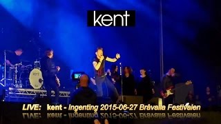 Kent  Ingenting Allt har sin tid amp Utan dina andetag Live Bråvalla 20150627 [upl. by Jodee]