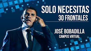 SOLO NECESITAS 30 FRONTALES  JOSÉ BOBADILLA [upl. by Munson242]