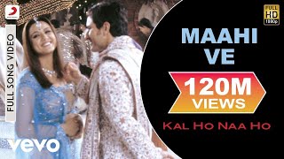 Maahi Ve Full Video  Kal Ho Naa HoShah Rukh KhanSaif AliPreityUdit NarayanKaran J [upl. by Asaret]