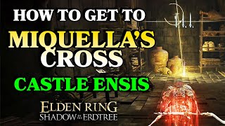 Elden Ring DLC How to get to Miquellas Cross in Castle Ensis [upl. by Schreibman]