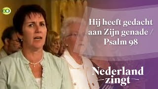 Nederland Zingt Hij heeft gedacht aan Zijn genade  Psalm 98 [upl. by Perrie]