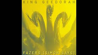 King Geedorah  Fazers Simon Says [upl. by Emirej]