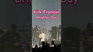 Kirk Franklin Brighter Day shorts kirkfranklinreuniontour kirkfranklin brighterday [upl. by Wendy544]