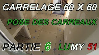 Pose carrelage de sol 60 x 60  pose couloir entréecuisine et diverses coupes 6 LUMY 51 [upl. by Harvie]