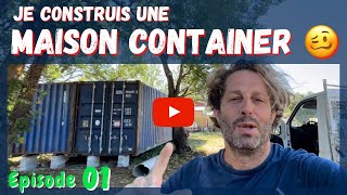 Je construis ma Maison CONTAINER ep 01 [upl. by Gibby731]