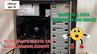 RAKIT PC 1 JUTA CASHBACK 100 RIBU SUDAH BISA MAIN VALORANT FT R7 240 [upl. by Cronin]