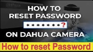 How To Reset Dahua IP Camera Password  Dahua DVR Password Reset  TecHub [upl. by Frida864]