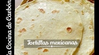 Cómo hacer ¡AUTÉNTICAS Tortillas Mexicanas RECETA FÁCIL  La Cocina de Carbón [upl. by Matilde]