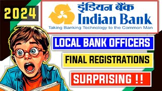 Final Registrations Of Indian Bank Local Bank Officers 2024  Surprising [upl. by Schacker]