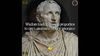 Wisdom tends to grow in proportion to ones awareness of their ignorance Anthony De Mello quotes [upl. by Mab]