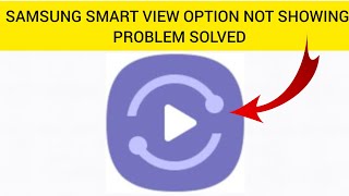 How To Solve quotSamsung Smart View Option Not Showingquot Problem Rsha26 Solutions [upl. by Packston252]