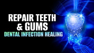 Repair Teeth and Gums  Teeth Regeneration Meditation  Dental Infection Healing Frequency  432Hz [upl. by Fishbein336]