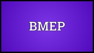 BMEP Meaning [upl. by Kcirtap49]