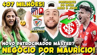 PRESIDENTE DO INTER FALA SOBRE MAURÍCIO NO PALMEIRAS NOVO PATROCÍNIO MÁSTER INFO MURILO 💰407MI E [upl. by Eekram]