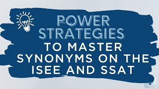 Power Strategies to Master Synonyms on the ISEE and SSAT [upl. by Dmitri]