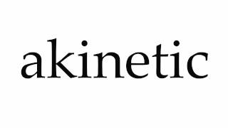 How to Pronounce akinetic [upl. by Ahsekel]