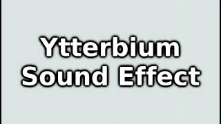 Ytterbium Sound Effect [upl. by March]