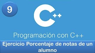 9 Programación en C  Expresiones  Ejercicio Porcentaje de notas de un alumno [upl. by Anaehr249]