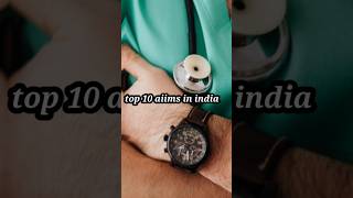 top 10 aiims in india 💥💯 aiimsdelhi mbbs ytshort doctor neet2024 neetmotivation bestaiims [upl. by Onafets]