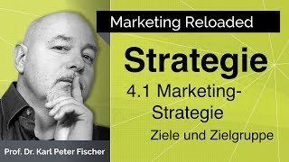 Marketing Reloaded 4 1 Marketingstrategie Ziel Zielgruppe [upl. by Tolmann]