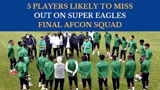 PLAYERS LIKELY TO MISS OUT ON FINAL SUPER EAGLES AFCON SQUAD supereagles 2023afcon nigeria caf [upl. by Fast]